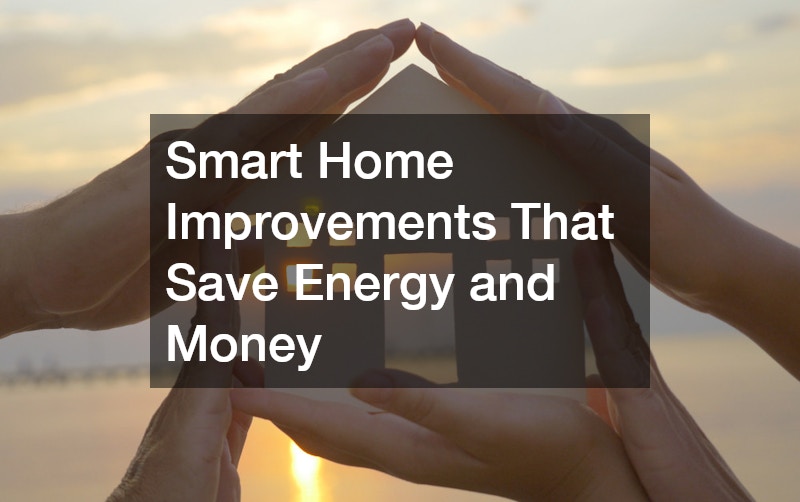 Smart Home Improvements That Save Energy and Money